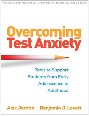 Overcoming Test Anxiety: Tools to Support Students from Early Adolescence to Adulthood de Alexander H. Jordan