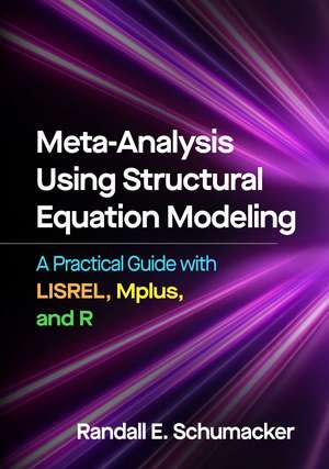 Meta-Analysis Using Structural Equation Modeling: A Practical Guide with LISREL, Mplus, and R de Randall E. Schumacker