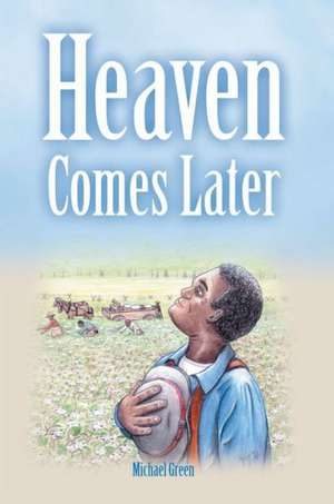 Heaven Comes Later de Michael Green