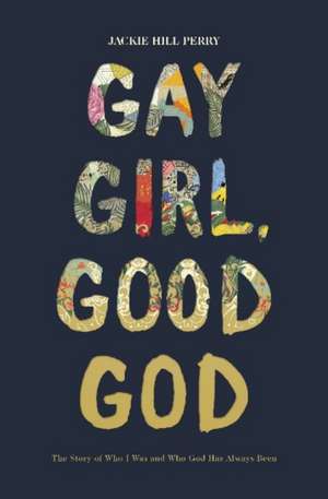 Gay Girl, Good God de Jackie Hill Perry