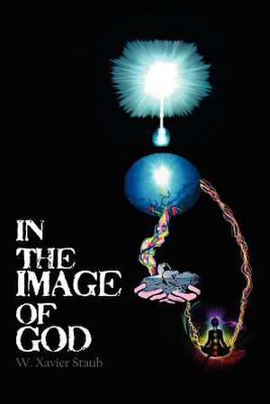 In The Image of God de W. Xavier Staub