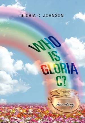 Who Is Gloria C? de Gloria C. Johnson