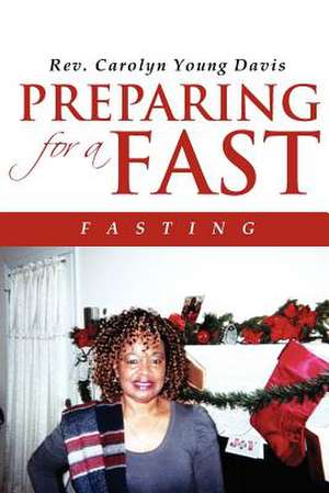 Preparing For a Fast de Rev. Carolyn Young Davis