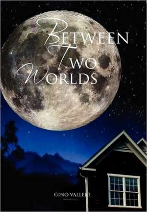 Between Two Worlds de Gino Vallejo