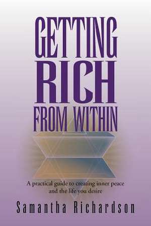 Getting Rich From Within de Samantha Richardson