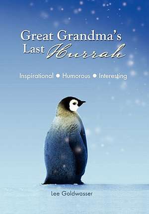 Great Grandma's Last Hurrah de Lee Goldwasser