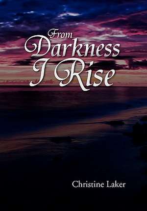 Laker, C: From Darkness I Rise