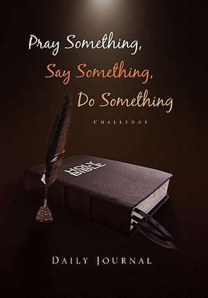 Pray Something, Say Something, Do Something de Deon F. Ruiters