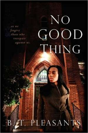 No Good Thing de B. T. Pleasants