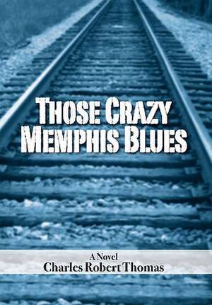 Those Crazy Memphis Blues de Charles Robert Thomas