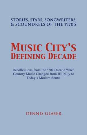 Music City S Defining Decade de Dennis Glaser