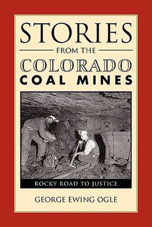 Stories from the Colorado Coal Mines de George Ewing Ogle