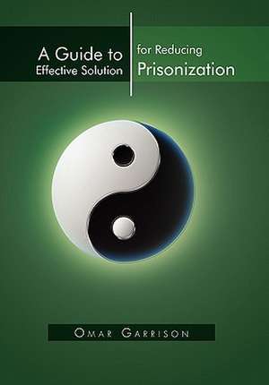 A Guide to Effective Solution for Reducing Prisonization de Omar Garrison