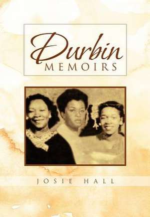 Durbin Memoirs de Josie Hall