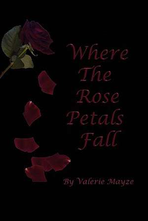 Where the Rose Petals Fall de Valerie Mayze