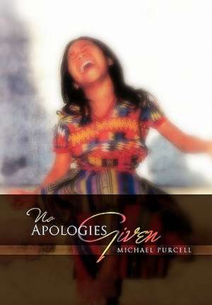 No Apologies Given de Michael Purcell