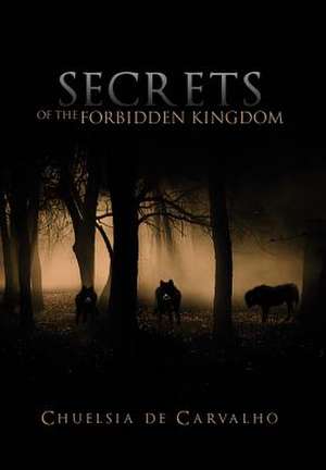 Secrets of the Forbidden Kingdom de Chuelsia De Carvalho