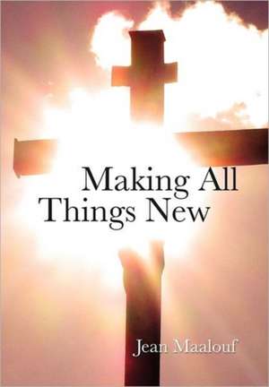 Making All things New de Jean Maalouf