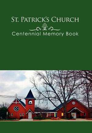 St. Patrick's Church Centennial Memory Book de Page, Freda