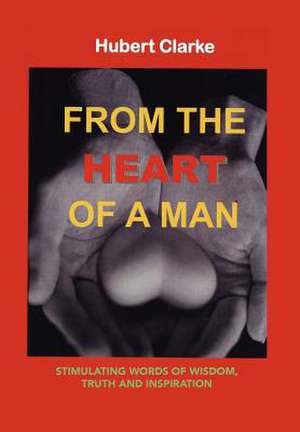 From the Heart of a Man de Hubert Clarke