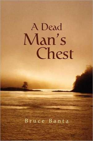 A Dead Man's Chest de Bruce Banta