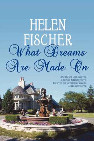 What Dreams Are Made on de Helen Fischer