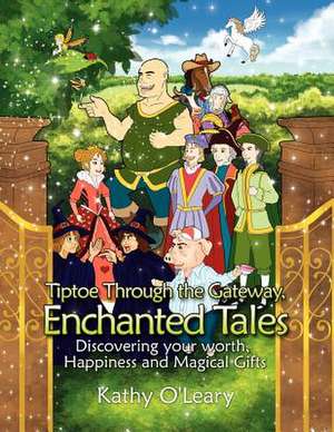 Tiptoe Through the Gateway, Enchanted Tales de Kathy O'Leary