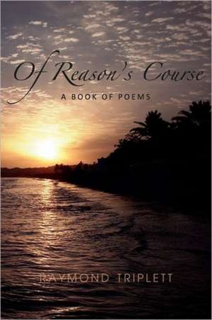 Of Reason's Course de Raymond Triplett