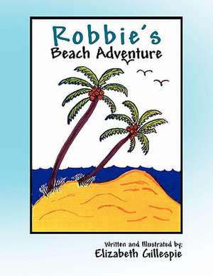 Robbie's Beach Adventure de Elizabeth Gillespie