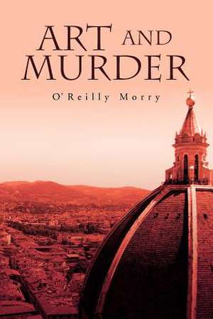 Art and Murder de O'Reilly Morry