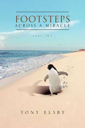 Footsteps Across a Miracle de Tony Elsby