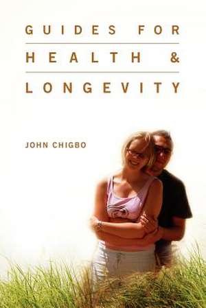 Guides For Health & Longevity de John Chigbo