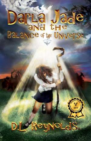 Darla Jade and the Balance of the Universe de D. L. Reynolds