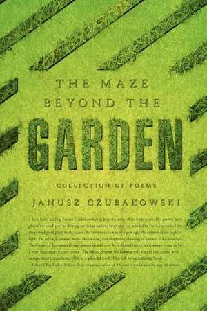 The Maze Beyond The Garden de Janusz Czubakowski