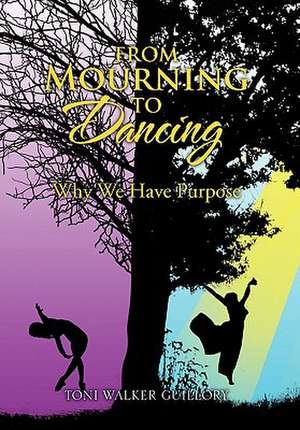 From Mourning to Dancing de Toni Walker Guillory