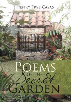 Poems of the Secret Garden de Henry Frye Casas