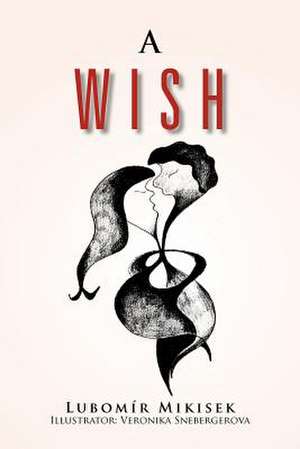 A Wish de Lubom R. Mikisek