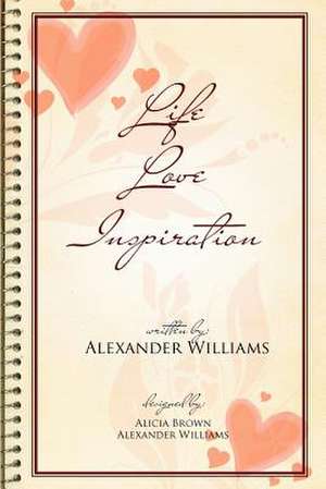 Life Love Inspiration de Alexander Williams