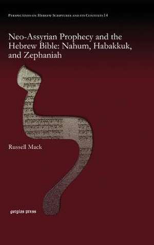 Neo-Assyrian Prophecy and the Hebrew Bible de Russell Mack