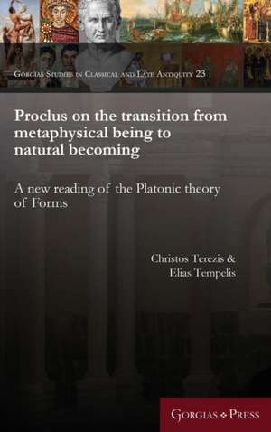 Proclus on the transition from metaphysical being to natural becoming de Christos Terezis