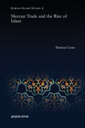 Meccan Trade and the Rise of Islam de Patricia Crone