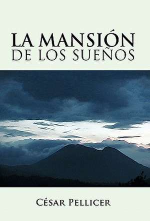 La Mansion de Los Suenos de Cesar Pellicer