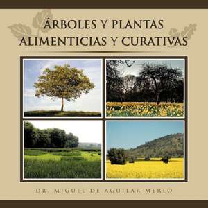 Rboles y Plantas Alimenticias y Curativas de Miquel De Aguilar Merlo