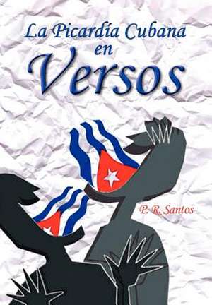 La Picardia Cubana En Versos de P. R. Santos