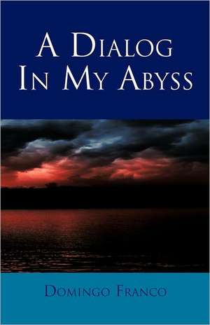 A Dialog in My Abyss de Domingo Franco