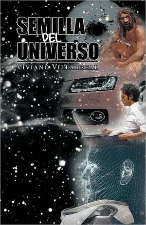 Semilla del Universo de Viviano Villareal