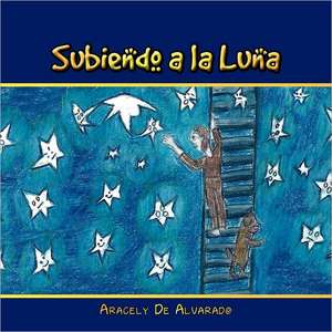 Subiendo a la Luna de Aracely De Alvarado