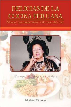 Delicias de La Cocina Peruana de Mariana Granda