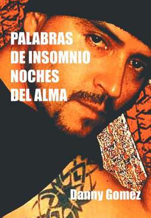 Palabras de Insomnio Noches del Alma de Danny Gomez