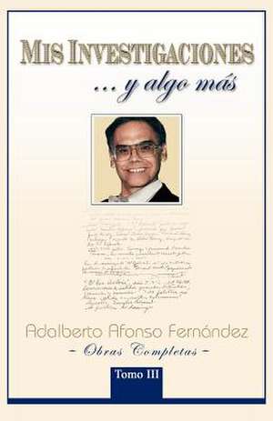 MIS Investigaciones...y Algo M S de Adalberto Afonso Fern Ndez